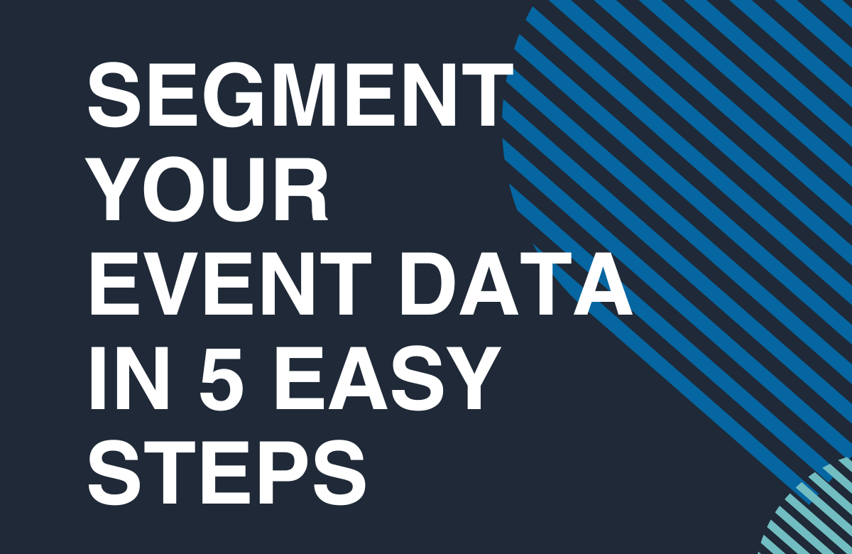  5 Steps to Hassle-Free Data Segmentation for Event Marketing