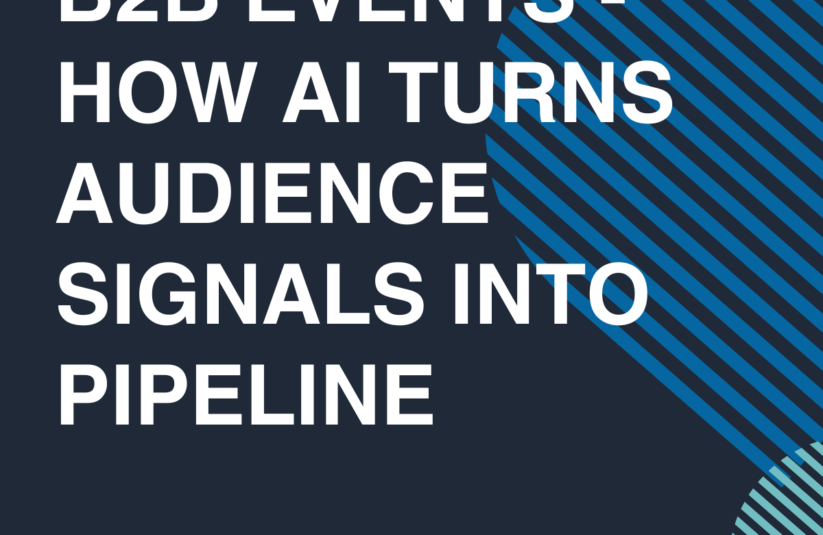  B2B Events – How AI Turns Audience Signals into Pipeline