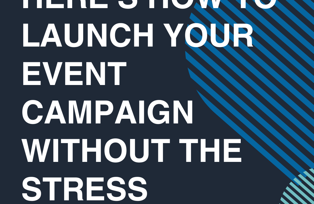  Launch Your Event Campaign Without the Stress