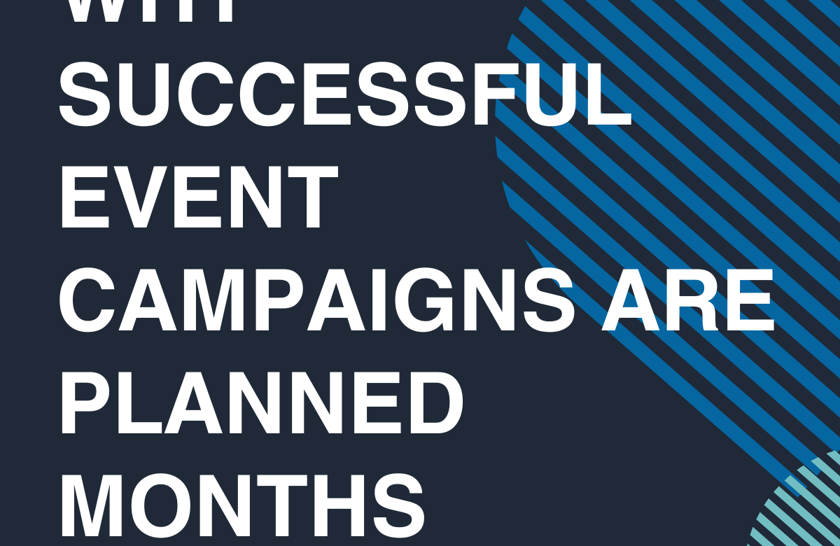  Why Successful Event Campaigns Are Planned Months Before Launch